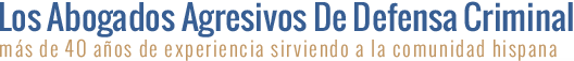 Los Abogados Agresivos De Defensa Criminal